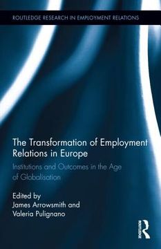 portada the transformation of employment relations in europe: institutions and outcomes in the age of globalization (in English)