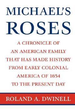 portada michael's roses: a chronicle of an american family that has made history from early colonial america of 1654 to the present day (en Inglés)