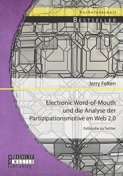 portada Electronic Word-Of-Mouth Und Die Analyse Der Partizipationsmotive Im Web 2.0: Fallstudie Zu Twitter (German Edition)