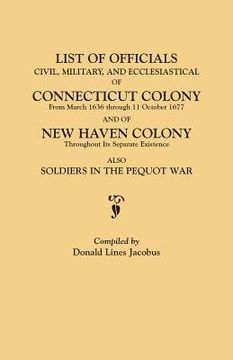 portada List of Officials, Civil, Military, and Ecclesiastical, of Connecticut Colony from March 1636 Through 11 October 1677 and of New Haven Colony Througho
