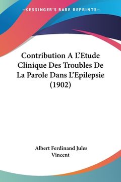 portada Contribution A L'Etude Clinique Des Troubles De La Parole Dans L'Epilepsie (1902) (en Francés)