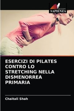 portada Esercizi Di Pilates Contro Lo Stretching Nella Dismenorrea Primaria (in Italian)