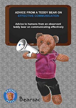 portada Advice From a Teddy Bear on Effective Communication: Advice to Humans From an Observant Teddy Bear on Communicating Effectively (en Inglés)