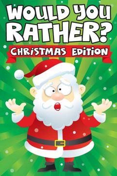 portada Would you Rather? Christmas Edition: A fun Family Activity Book for Boys and Girls Ages 6, 7, 8, 9, 10, 11, and 12 Years old - Stocking Stuffers for. Christmas Gifts (Stocking Stuffer Ideas) (en Inglés)