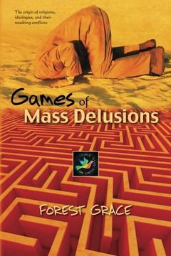 portada Games Of Mass Delusions: The origin of religions, ideologies, and their resulting conflicts