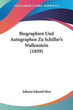 portada Biographien Und Autographen Zu Schiller's Wallenstein (1859) (en Alemán)