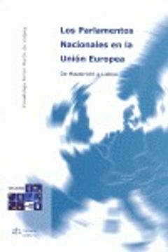 portada Los parlamentos nacionales en la union europea: de maastricht a Lisboa