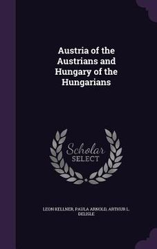 portada Austria of the Austrians and Hungary of the Hungarians (en Inglés)