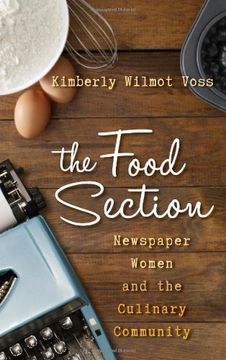 portada The Food Section: Newspaper Women and the Culinary Community (Rowman & Littlefield Studies in Food and Gastronomy)