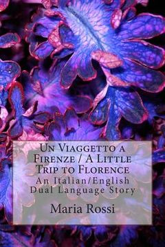 portada Un Viaggetto a Firenze / A Little Trip to Florence: An Italian/English Dual Language Story (en Inglés)