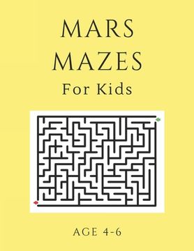 portada Mars Mazes For Kids Age 4-6: 40 Brain-bending Challenges, An Amazing Maze Activity Book for Kids, Best Maze Activity Book for Kids, Great for Devel (en Inglés)