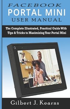portada Facebook Portal Mini User Manual: The Complete Illustrated, Practical Guide with Tips & Tricks to Maximizing your Portal Mini (in English)