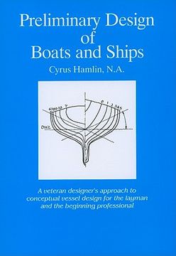 portada preliminary design of boats and ships: a veteran designer's approach to conceptual vessel design for the layman and the beginning professional (en Inglés)