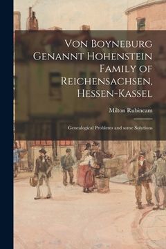 portada Von Boyneburg Genannt Hohenstein Family of Reichensachsen, Hessen-Kassel: Genealogical Problems and Some Solutions (en Inglés)