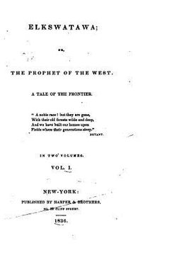 portada Elkswatawa, Or, The Prophet of the West, A Tale of the Frontier - Vol. I (en Inglés)