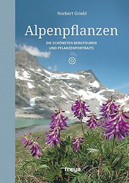portada Alpenpflanzen: Die schönsten Bergtouren und Pflanzenportraits (en Alemán)