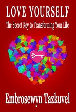 portada Love Yourself: The Secret Key to Transforming Your Life (in English)
