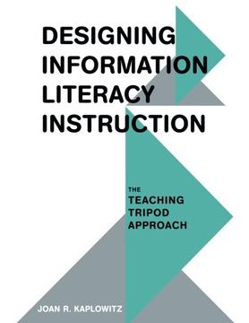 portada Designing Information Literacy Instruction: The Teaching Tripod Approach (in English)