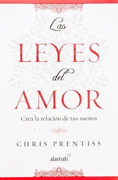 portada Las Leyes del Amor: Crea la Relacion de tus Suenos = the Laws of Love