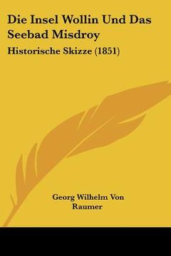 portada Die Insel Wollin Und Das Seebad Misdroy: Historische Skizze (1851) (in German)