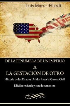 portada De la penumbra de un imperio a la gestacion de otro: Edición revisada y con documentos (in Spanish)