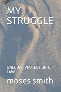 portada My Struggle: Unequal Protection of Law (en Inglés)