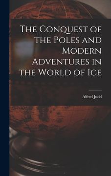 portada The Conquest of the Poles and Modern Adventures in the World of Ice