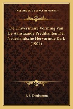 portada De Universitaire Vorming Van De Aanstaande Predikanten Der Nederlandsche Hervormde Kerk (1904)
