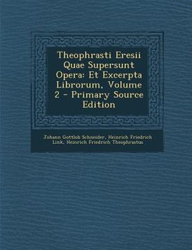 portada Theophrasti Eresii Quae Supersunt Opera: Et Excerpta Librorum, Volume 2 - Primary Source Edition