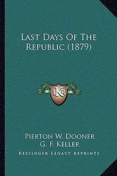 portada last days of the republic (1879) (en Inglés)