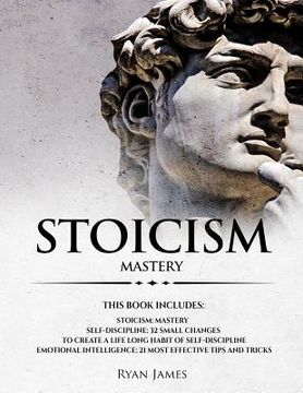 portada Stoicism: 3 Manuscripts - Mastering the Stoic Way of Life, 32 Small Changes to Create a Life Long Habit of Self-Discipline, 21 T