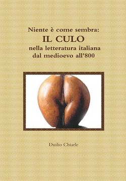 portada Niente è come sembra: IL CULO nella letteratura italiana dal medioevo all'800 (en Italiano)