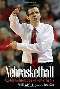 portada Nebrasketball: Coach Tim Miles and a Big Ten Team on the Rise (in English)