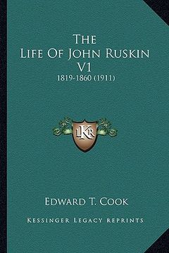 portada the life of john ruskin v1: 1819-1860 (1911)