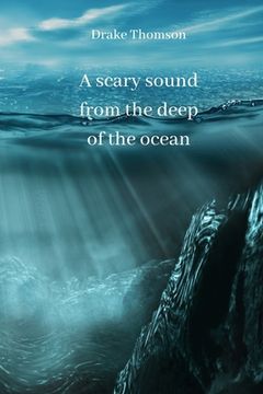 portada A scary sound from the deep of the ocean (en Inglés)