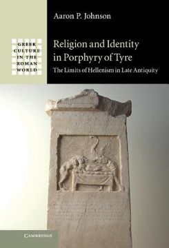 portada Religion and Identity in Porphyry of Tyre: The Limits of Hellenism in Late Antiquity (Greek Culture in the Roman World) 