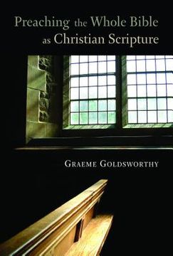 preaching the whole bible as christian scripture: the application of biblical theology to expository preaching