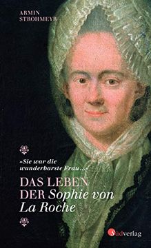 portada Sie war die Wunderbarste Frau? " - das Leben der Sophie von la Roche (en Alemán)