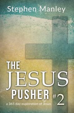 portada The Jesus Pusher 2: a 365 day exploration of Jesus (en Inglés)