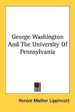 portada george washington and the university of pennsylvania (en Inglés)