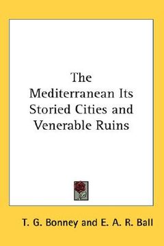 portada the mediterranean: its storied cities and venerable ruins (en Inglés)