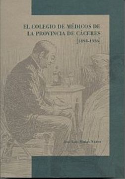portada El colegio de medicos de la provincia de Cáceres (1898-1936) (in Spanish)