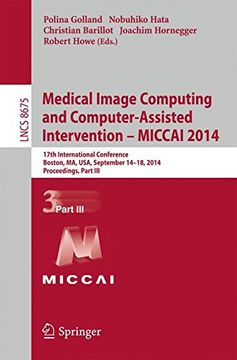 portada Medical Image Computing and Computer-Assisted Intervention - MICCAI 2014: 17th International Conference, Boston, MA, USA, September 14-18, 2014, ... Part III (Lecture Notes in Computer Science)