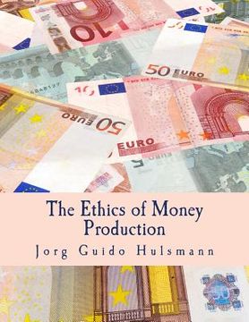 portada The Ethics of Money Production (Large Print Edition) (en Inglés)