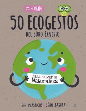 portada 50 Ecogestos del Búho Ernesto: Para Salvar la Naturaleza: 1 (Ecokids)