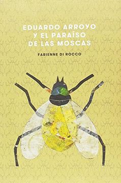 portada Eduardo Arroyo y el Paraíso de las Moscas (in Spanish)