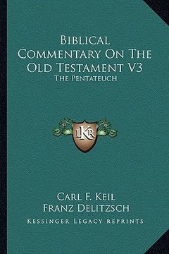 portada biblical commentary on the old testament v3: the pentateuch (en Inglés)