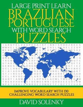 portada Large Print Learn Brazilian Portuguese with Word Search Puzzles: Learn Brazilian Portuguese Language Vocabulary with Challenging Easy to Read Word Fin (en Inglés)