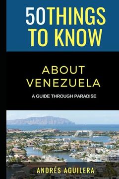 portada 50 Things to Know About Venezuela: A Guide Through Paradise (50 Things to Know Traveling) (in English)