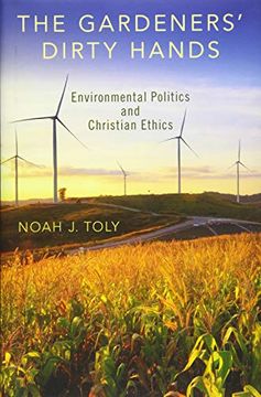 portada Gardeners'Dirty Hands: Environmental Politics and Christian Ethics 